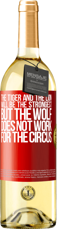 29,95 € Free Shipping | White Wine WHITE Edition The tiger and the lion will be the strongest, but the wolf does not work for the circus Red Label. Customizable label Young wine Harvest 2025 Verdejo