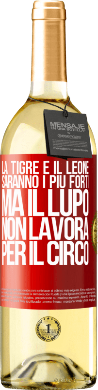 29,95 € Spedizione Gratuita | Vino bianco Edizione WHITE La tigre e il leone saranno i più forti, ma il lupo non lavora per il circo Etichetta Rossa. Etichetta personalizzabile Vino giovane Raccogliere 2025 Verdejo