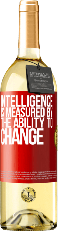 29,95 € Free Shipping | White Wine WHITE Edition Intelligence is measured by the ability to change Red Label. Customizable label Young wine Harvest 2024 Verdejo