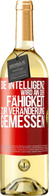 29,95 € Kostenloser Versand | Weißwein WHITE Ausgabe Die Intelligenz wird an der Fähigkeit zur Veränderung gemessen Rote Markierung. Anpassbares Etikett Junger Wein Ernte 2024 Verdejo