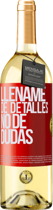 29,95 € Envío gratis | Vino Blanco Edición WHITE Lléname de detalles, no de dudas Etiqueta Roja. Etiqueta personalizable Vino joven Cosecha 2023 Verdejo
