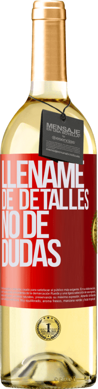 29,95 € Envío gratis | Vino Blanco Edición WHITE Lléname de detalles, no de dudas Etiqueta Roja. Etiqueta personalizable Vino joven Cosecha 2024 Verdejo