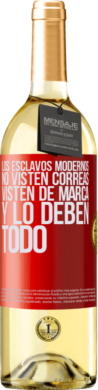 29,95 € Envío gratis | Vino Blanco Edición WHITE Los esclavos modernos no visten correas. Visten de marca y lo deben todo Etiqueta Roja. Etiqueta personalizable Vino joven Cosecha 2024 Verdejo