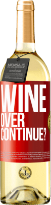 29,95 € 免费送货 | 白葡萄酒 WHITE版 Wine over. Continue? 红色标签. 可自定义的标签 青年酒 收成 2023 Verdejo