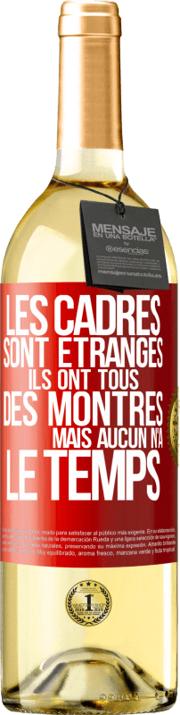 29,95 € Envoi gratuit | Vin blanc Édition WHITE Les cadres sont étranges. Ils ont tous des montres mais aucun n'a le temps Étiquette Rouge. Étiquette personnalisable Vin jeune Récolte 2024 Verdejo