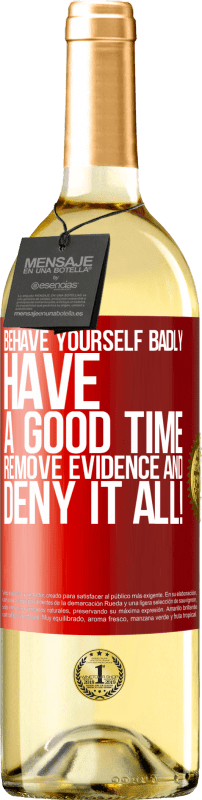 29,95 € Free Shipping | White Wine WHITE Edition Behave yourself badly. Have a good time. Remove evidence and ... Deny it all! Red Label. Customizable label Young wine Harvest 2024 Verdejo