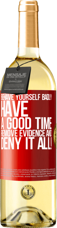 29,95 € Free Shipping | White Wine WHITE Edition Behave yourself badly. Have a good time. Remove evidence and ... Deny it all! Red Label. Customizable label Young wine Harvest 2025 Verdejo