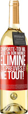 29,95 € Envoi gratuit | Vin blanc Édition WHITE Comporte-toi mal. Passe un bon moment. Élimine les preuves et nie tout! Étiquette Rouge. Étiquette personnalisable Vin jeune Récolte 2025 Verdejo