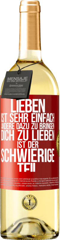 29,95 € Kostenloser Versand | Weißwein WHITE Ausgabe Lieben ist sehr einfach, andere dazu zu bringen, dich zu lieben, ist der schwierige Teil Rote Markierung. Anpassbares Etikett Junger Wein Ernte 2025 Verdejo