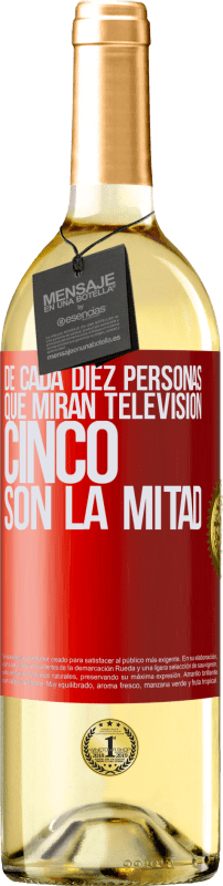 29,95 € Envío gratis | Vino Blanco Edición WHITE De cada diez personas que miran televisión, cinco son la mitad Etiqueta Roja. Etiqueta personalizable Vino joven Cosecha 2024 Verdejo