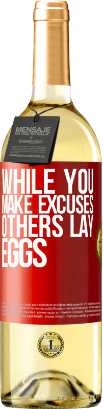 29,95 € Free Shipping | White Wine WHITE Edition While you make excuses, others lay eggs Red Label. Customizable label Young wine Harvest 2023 Verdejo