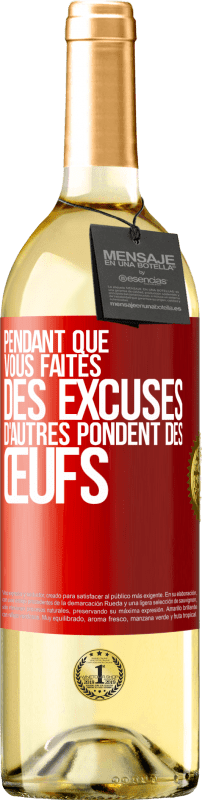 29,95 € Envoi gratuit | Vin blanc Édition WHITE Pendant que vous faites des excuses, d'autres pondent des œufs Étiquette Rouge. Étiquette personnalisable Vin jeune Récolte 2024 Verdejo