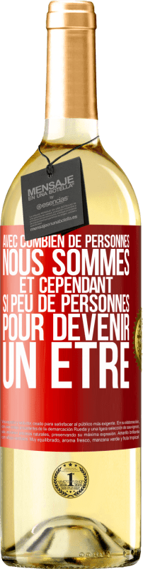 29,95 € Envoi gratuit | Vin blanc Édition WHITE Avec combien de personnes nous sommes et cependant si peu de personnes pour devenir un être Étiquette Rouge. Étiquette personnalisable Vin jeune Récolte 2024 Verdejo