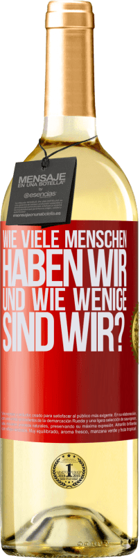 29,95 € Kostenloser Versand | Weißwein WHITE Ausgabe Wie viele Menschen haben wir und wie wenige sind wir? Rote Markierung. Anpassbares Etikett Junger Wein Ernte 2025 Verdejo