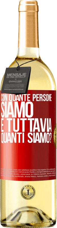 29,95 € Spedizione Gratuita | Vino bianco Edizione WHITE Con quante persone siamo e tuttavia quanti siamo? Etichetta Rossa. Etichetta personalizzabile Vino giovane Raccogliere 2024 Verdejo