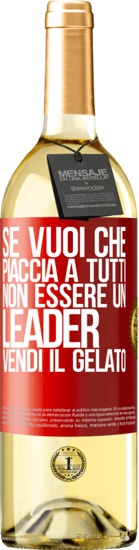 29,95 € Spedizione Gratuita | Vino bianco Edizione WHITE Se vuoi che piaccia a tutti, non essere un leader. Vendi il gelato Etichetta Rossa. Etichetta personalizzabile Vino giovane Raccogliere 2024 Verdejo