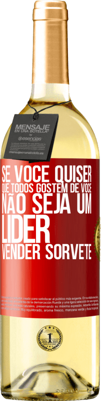 29,95 € Envio grátis | Vinho branco Edição WHITE Se você quiser que todos gostem de você, não seja um líder. Vender sorvete Etiqueta Vermelha. Etiqueta personalizável Vinho jovem Colheita 2024 Verdejo