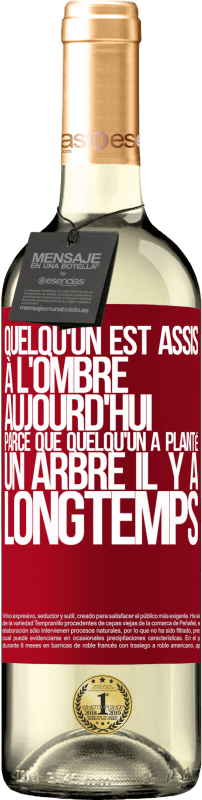 29,95 € Envoi gratuit | Vin blanc Édition WHITE Quelqu'un est assis à l'ombre aujourd'hui, parce que quelqu'un a planté un arbre il y a longtemps Étiquette Rouge. Étiquette personnalisable Vin jeune Récolte 2024 Verdejo