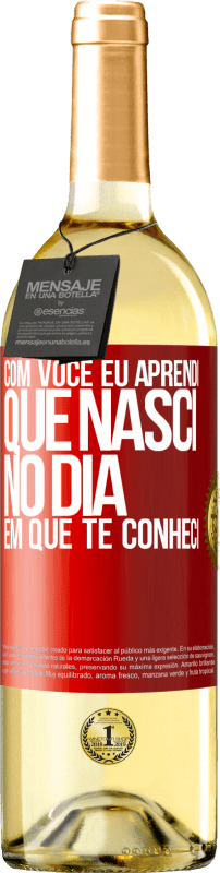 29,95 € Envio grátis | Vinho branco Edição WHITE Com você eu aprendi que nasci no dia em que te conheci Etiqueta Vermelha. Etiqueta personalizável Vinho jovem Colheita 2024 Verdejo