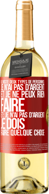 29,95 € Envoi gratuit | Vin blanc Édition WHITE Il existe deux types de personnes: Je n'ai pas d'argent et je ne peux rien faire; et: Je n'ai pas d'argent, je dois faire quelqu Étiquette Rouge. Étiquette personnalisable Vin jeune Récolte 2024 Verdejo