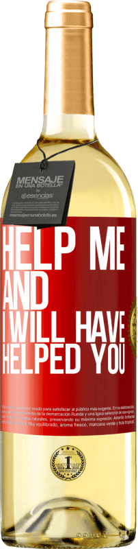 29,95 € Бесплатная доставка | Белое вино Издание WHITE Помоги мне, и я помогу тебе Красная метка. Настраиваемая этикетка Молодое вино Урожай 2023 Verdejo