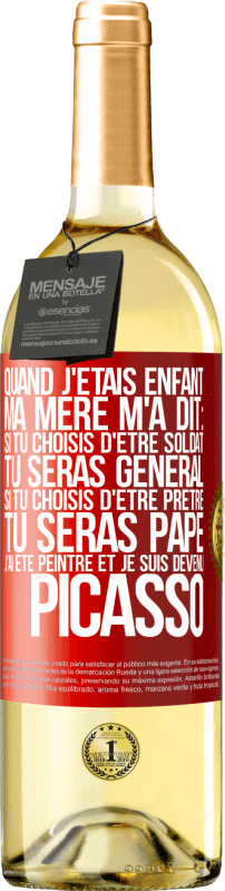 29,95 € Envoi gratuit | Vin blanc Édition WHITE Quand j'étais enfant, ma mère m'a dit: si tu choisis d'être soldat tu seras général. Si tu choisis d'être prêtre tu seras Pape. Étiquette Rouge. Étiquette personnalisable Vin jeune Récolte 2024 Verdejo