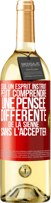 29,95 € Envoi gratuit | Vin blanc Édition WHITE Seul un esprit instruit peut comprendre une pensée différente de la sienne sans l'accepter Étiquette Rouge. Étiquette personnalisable Vin jeune Récolte 2025 Verdejo