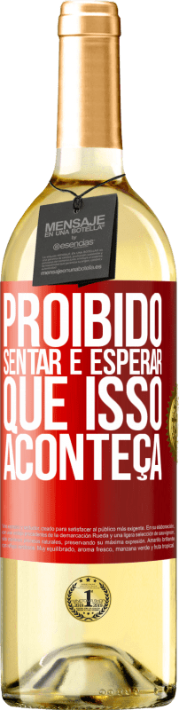 29,95 € Envio grátis | Vinho branco Edição WHITE Proibido sentar e esperar que isso aconteça Etiqueta Vermelha. Etiqueta personalizável Vinho jovem Colheita 2024 Verdejo