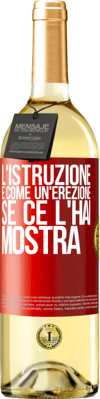 29,95 € Spedizione Gratuita | Vino bianco Edizione WHITE L'istruzione è come un'erezione. Se ce l'hai, mostra Etichetta Rossa. Etichetta personalizzabile Vino giovane Raccogliere 2024 Verdejo