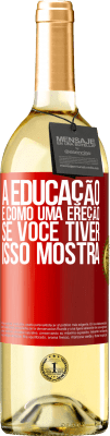 29,95 € Envio grátis | Vinho branco Edição WHITE A educação é como uma ereção. Se você tiver, isso mostra Etiqueta Vermelha. Etiqueta personalizável Vinho jovem Colheita 2025 Verdejo
