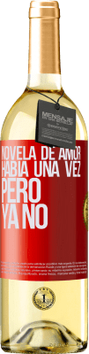 29,95 € Envío gratis | Vino Blanco Edición WHITE Novela de amor. Había una vez, pero ya no Etiqueta Roja. Etiqueta personalizable Vino joven Cosecha 2023 Verdejo