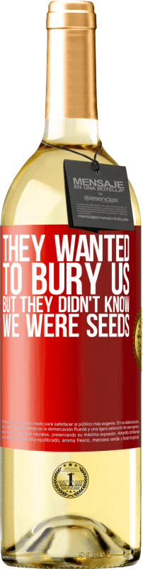 29,95 € Бесплатная доставка | Белое вино Издание WHITE Они хотели похоронить нас. Но они не знали, что мы семена Красная метка. Настраиваемая этикетка Молодое вино Урожай 2023 Verdejo