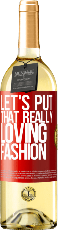 29,95 € Free Shipping | White Wine WHITE Edition Let's put that really loving fashion Red Label. Customizable label Young wine Harvest 2025 Verdejo