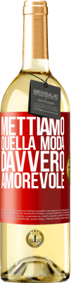 29,95 € Spedizione Gratuita | Vino bianco Edizione WHITE Mettiamo quella moda davvero amorevole Etichetta Rossa. Etichetta personalizzabile Vino giovane Raccogliere 2025 Verdejo
