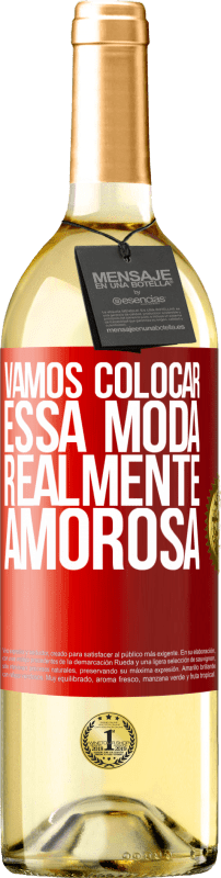 29,95 € Envio grátis | Vinho branco Edição WHITE Vamos colocar essa moda realmente amorosa Etiqueta Vermelha. Etiqueta personalizável Vinho jovem Colheita 2024 Verdejo