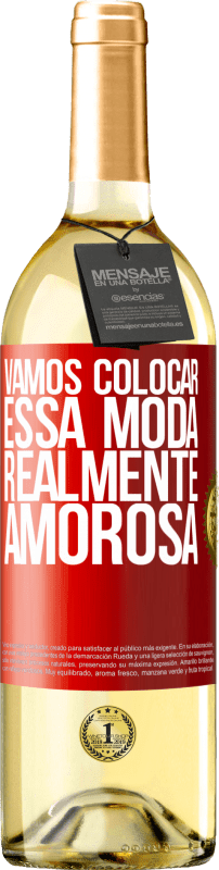 29,95 € Envio grátis | Vinho branco Edição WHITE Vamos colocar essa moda realmente amorosa Etiqueta Vermelha. Etiqueta personalizável Vinho jovem Colheita 2025 Verdejo
