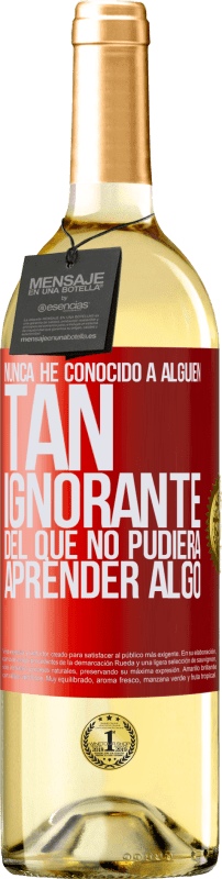 29,95 € Envío gratis | Vino Blanco Edición WHITE Nunca he conocido a alguien tan ignorante del que no pudiera aprender algo Etiqueta Roja. Etiqueta personalizable Vino joven Cosecha 2024 Verdejo