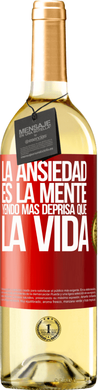 29,95 € Envío gratis | Vino Blanco Edición WHITE La ansiedad es la mente yendo más deprisa que la vida Etiqueta Roja. Etiqueta personalizable Vino joven Cosecha 2024 Verdejo