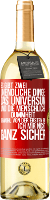 29,95 € Kostenloser Versand | Weißwein WHITE Ausgabe Es gibt zwei unendliche Dinge: das Universum und die menschliche Dummheit. Obwohl von der ersten bin ich mir nicht ganz sicher Rote Markierung. Anpassbares Etikett Junger Wein Ernte 2025 Verdejo