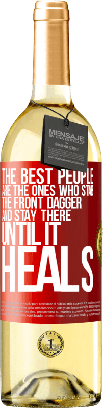 29,95 € Free Shipping | White Wine WHITE Edition The best people are the ones who stab the front dagger and stay there until it heals Red Label. Customizable label Young wine Harvest 2023 Verdejo