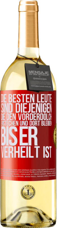 29,95 € Kostenloser Versand | Weißwein WHITE Ausgabe Die besten Leute sind diejenigen, die den Vorderdolch erstechen und dort bleiben, bis er verheilt ist Rote Markierung. Anpassbares Etikett Junger Wein Ernte 2024 Verdejo