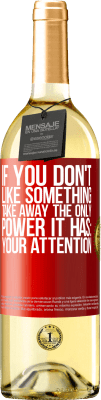 29,95 € Free Shipping | White Wine WHITE Edition If you don't like something, take away the only power it has: your attention Red Label. Customizable label Young wine Harvest 2025 Verdejo