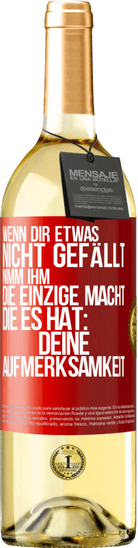 29,95 € Kostenloser Versand | Weißwein WHITE Ausgabe Wenn dir etwas nicht gefällt, nimm ihm die einzige Macht, die es hat: deine Aufmerksamkeit Rote Markierung. Anpassbares Etikett Junger Wein Ernte 2024 Verdejo