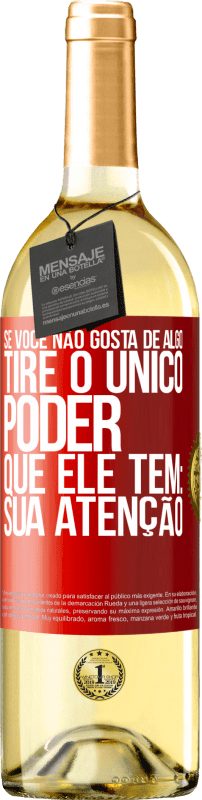 29,95 € Envio grátis | Vinho branco Edição WHITE Se você não gosta de algo, tire o único poder que ele tem: sua atenção Etiqueta Vermelha. Etiqueta personalizável Vinho jovem Colheita 2024 Verdejo