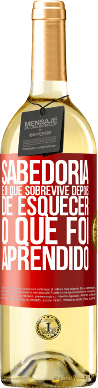 29,95 € Envio grátis | Vinho branco Edição WHITE Sabedoria é o que sobrevive depois de esquecer o que foi aprendido Etiqueta Vermelha. Etiqueta personalizável Vinho jovem Colheita 2024 Verdejo