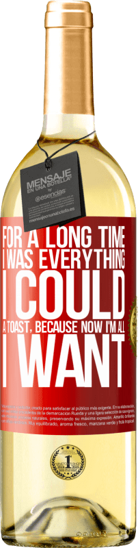 29,95 € Free Shipping | White Wine WHITE Edition For a long time I was everything I could. A toast, because now I'm all I want Red Label. Customizable label Young wine Harvest 2023 Verdejo