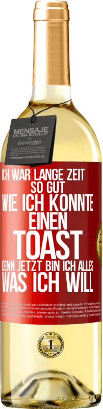 29,95 € Kostenloser Versand | Weißwein WHITE Ausgabe Ich war lange Zeit so gut, wie ich konnte. Einen Toast, denn jetzt bin ich alles, was ich will Rote Markierung. Anpassbares Etikett Junger Wein Ernte 2024 Verdejo