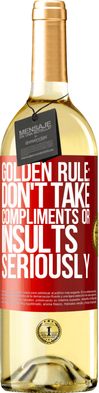 29,95 € Free Shipping | White Wine WHITE Edition Golden rule: don't take compliments or insults seriously Red Label. Customizable label Young wine Harvest 2024 Verdejo