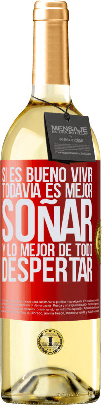 29,95 € Envío gratis | Vino Blanco Edición WHITE Si es bueno vivir, todavía es mejor soñar, y lo mejor de todo, despertar Etiqueta Roja. Etiqueta personalizable Vino joven Cosecha 2024 Verdejo