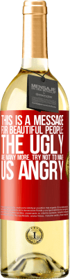 29,95 € Free Shipping | White Wine WHITE Edition This is a message for beautiful people: the ugly are many more. Try not to make us angry Red Label. Customizable label Young wine Harvest 2023 Verdejo
